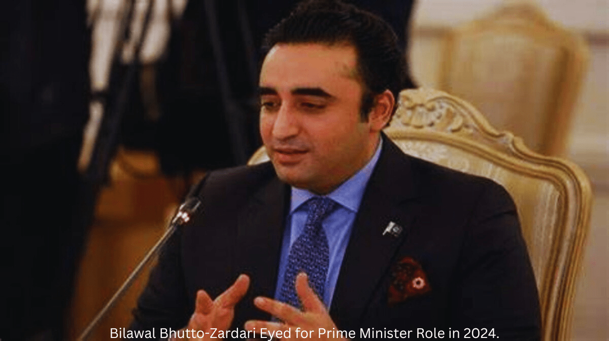 Bilawal Bhutto-Zardari Eyed for Prime Minister Role in 2024