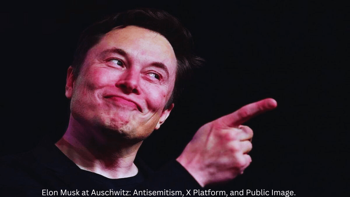 Elon Musk at Auschwitz: Antisemitism, X Platform, and Public Image