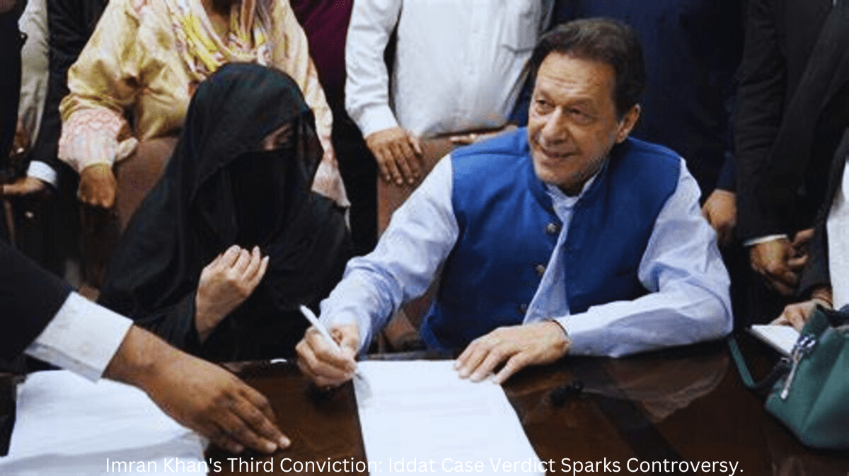 Imran Khan’s Third Conviction: Iddat Case Verdict Sparks Controversy