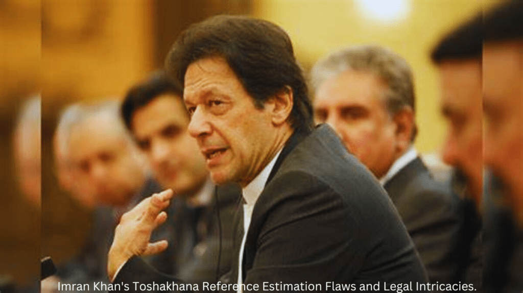 Imran Khan's Toshakhana reference hearing, emphasizing estimation flaws and legal intricacies in the proceedings.