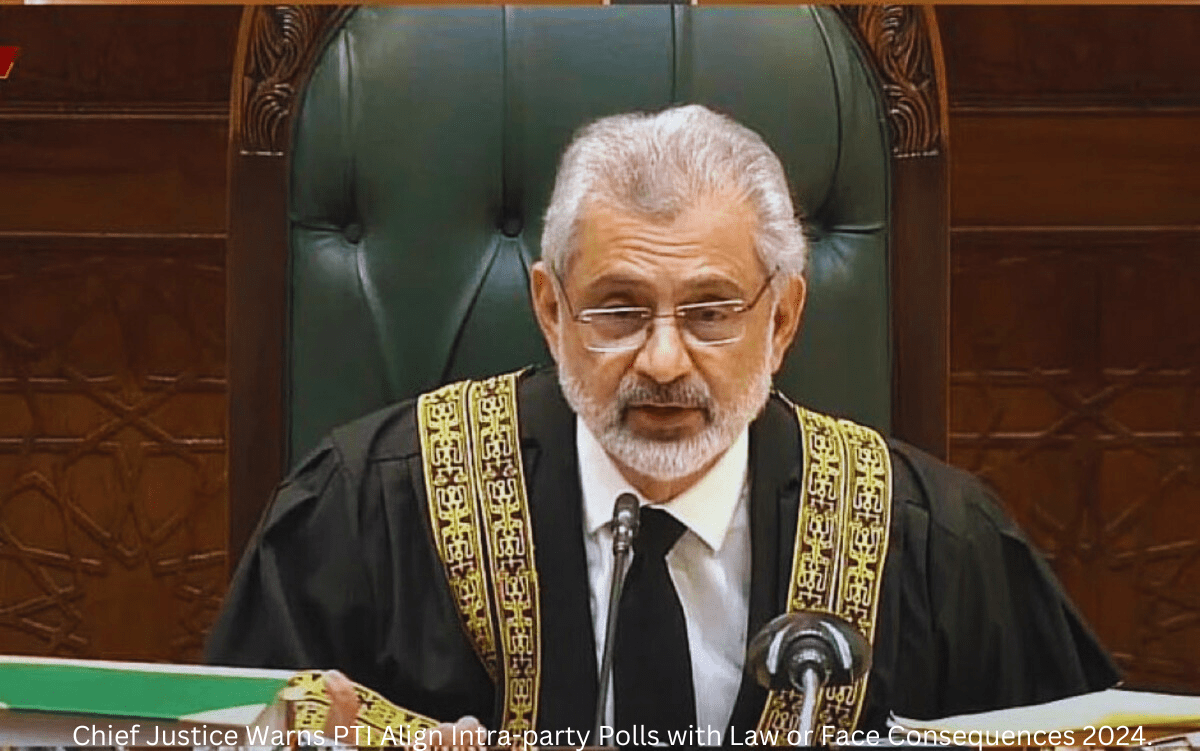 Chief Justice Warns PTI Align Intra-party Polls with Law or Face Consequences 2024